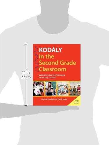 Kodály in the Second Grade Classroom: Developing the Creative Brain in the 21st Century (Kodaly Today Handbook Series)
