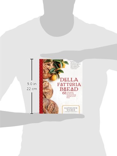 Della Fattoria Bread: 63 Foolproof Recipes for Yeasted, Enri