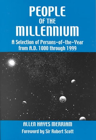 People of the Millennium: A Seclection of Persons-Of-The-Year from A/D/ 1000 Through 1999