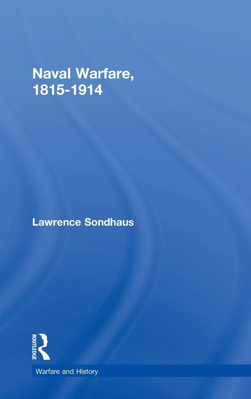 Naval Warfare, 1815-1914 (Warfare and History)