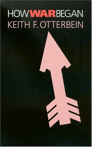 How War Began (Volume 10) (Texas A&M University Anthropology Series)