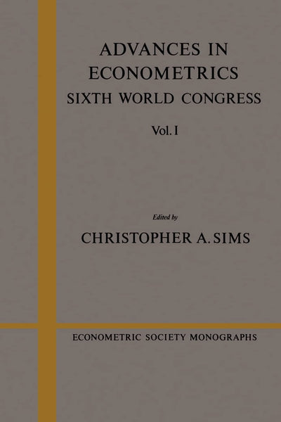 Advances in Econometrics: Volume 1: Sixth World Congress (Econometric Society Monographs, Series Number 23)