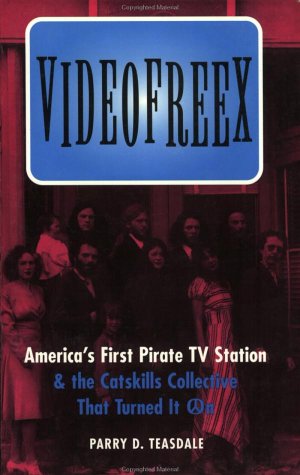 Videofreex: America's First Pirate TV Station & the Catskills Collective That Turned It on