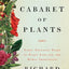 The Cabaret of Plants: Forty Thousand Years of Plant Life and the Human Imagination