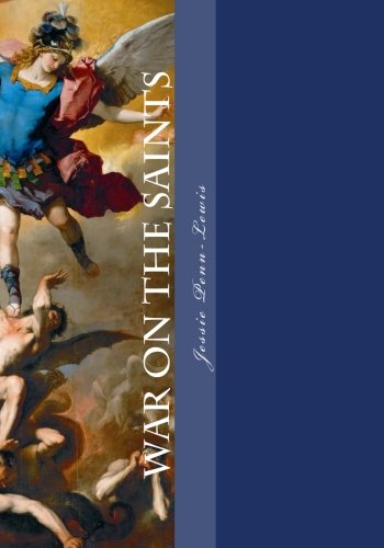 War on the Saints: A Text Book for believers on the work of deceiving spirits among the children of God