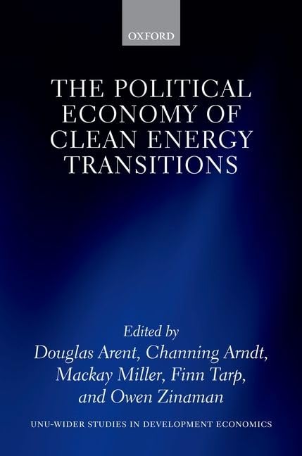 The Political Economy of Clean Energy Transitions (WIDER Studies in Development Economics)