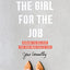 You Are the Girl for the Job: Daring to Believe the God Who Calls You