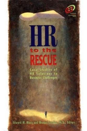 HR to the Rescue: Case Studies of HR Solutions to Business Challenges (Improving Human Performance Series)