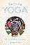 Selling Yoga: From Counterculture to Pop Culture