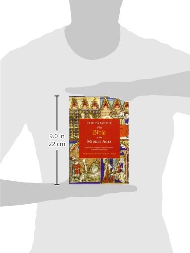 The Practice of the Bible in the Middle Ages: Production, Reception, and Performance in Western Christianity