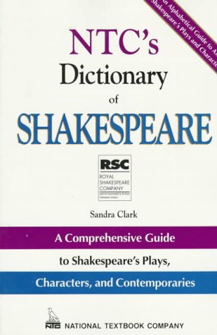 The Shakespeare Dictionary: A Comprehensive Guide to Shakespeare's Plays, Characters and Contemporaries