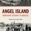 Angel Island: Immigrant Gateway to America