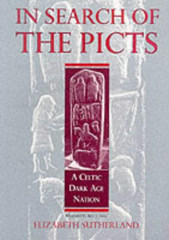 In Search Of The Picts: A Celtic Dark Age People (Celtic interest)