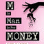 The M in Man Is For Money: Reloaded: A Womans Guide on How to Handle Men and Money in Dating and Relationships.