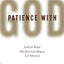 Patience With God: Faith for People Who Don't Like Religion (or Atheism)