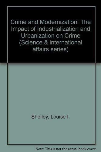 Crime and Modernization: The Impact of Industrialization and Urbanization on Crime (Science and International Affairs)