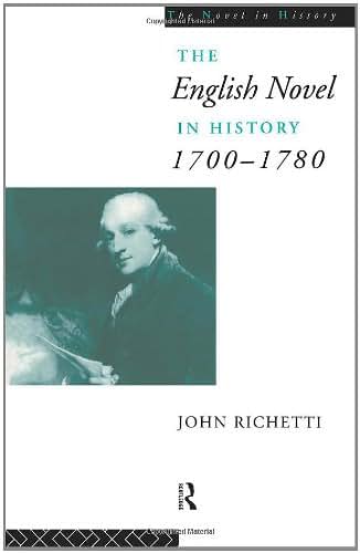 The English Novel in History 1700-1780 (The Novel in History)