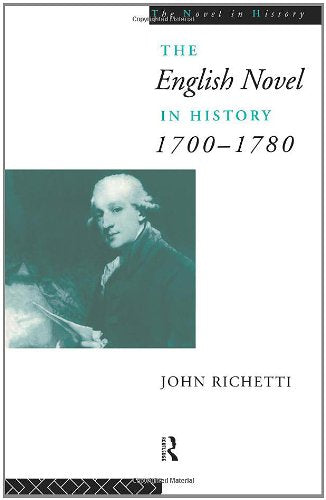 The English Novel in History 1700-1780 (The Novel in History)