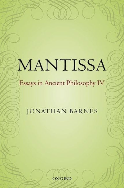 Mantissa: Essays in Ancient Philosophy IV (Essays in Ancient Philosophy, 4)