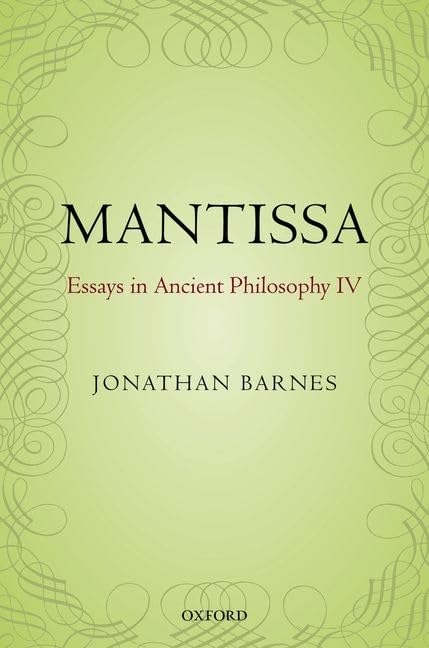 Mantissa: Essays in Ancient Philosophy IV (Essays in Ancient Philosophy, 4)
