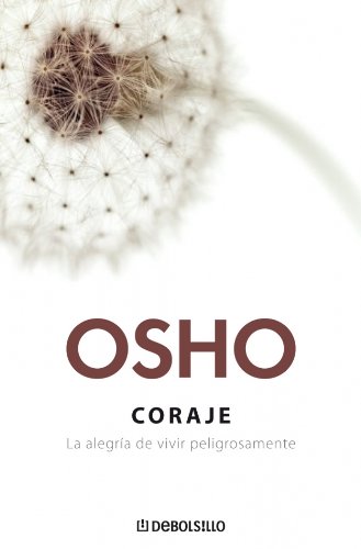 Coraje. La alegria de vivir peligrosamente (Spanish Edition)