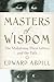 Masters of Wisdom: The Mahatmas, Their Letters, and the Path