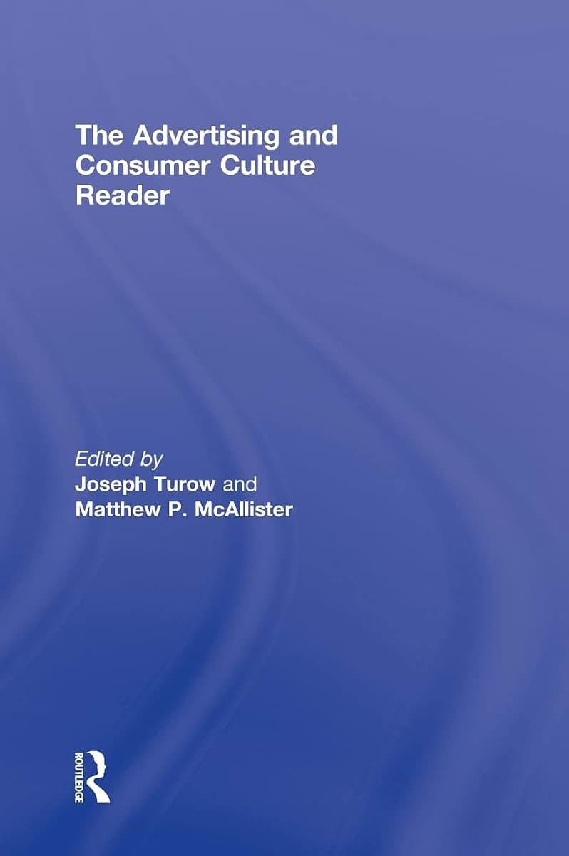 The Advertising and Consumer Culture Reader