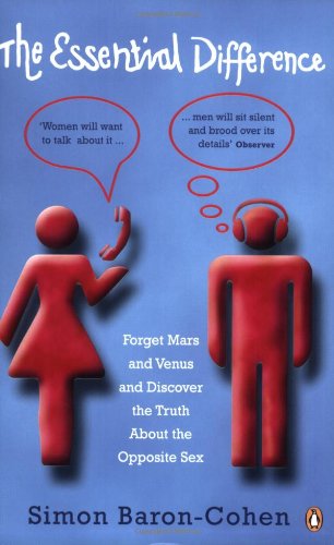 The Essential Difference : Men, Women and the Extreme Male Brain