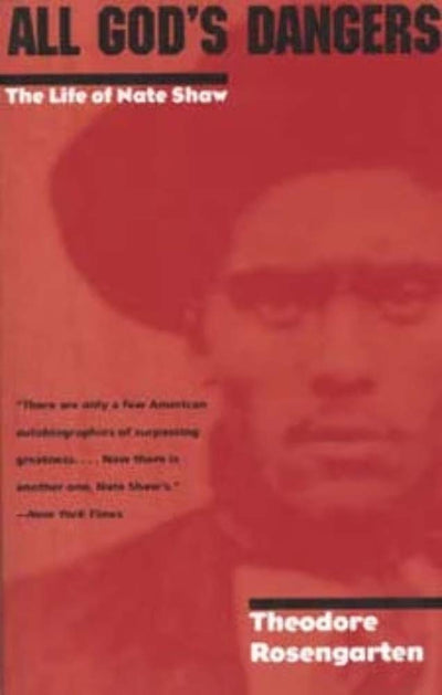 All God's Dangers: The Life of Nate Shaw