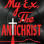 My Ex, the Antichrist