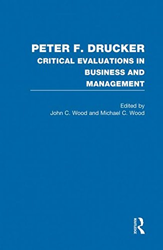 Peter F. Drucker (Critical Evaluations in Business and Management)