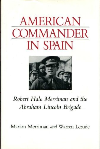 American Commander in Spain: Robert Hale Merriman and the Abraham Lincoln Brigade (Nevada Studies in History & Political Science)