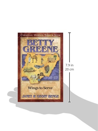 Betty Greene: Wings to Serve (Christian Heroes: Then and Now)