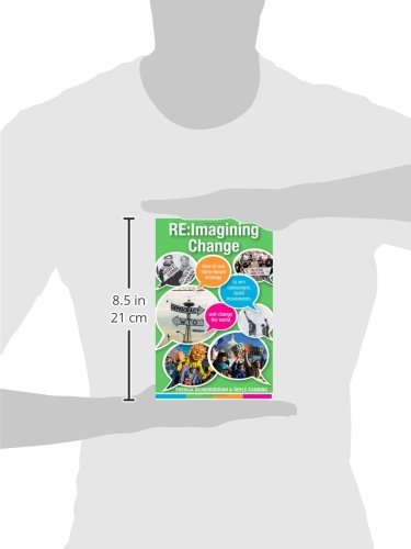 Re:Imagining Change: How to Use Story-based Strategy to Win Campaigns, Build Movements, and Change the World