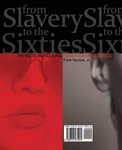 From Slavery to the Sixties: The Roots and Cultural Foundation of Rock Music