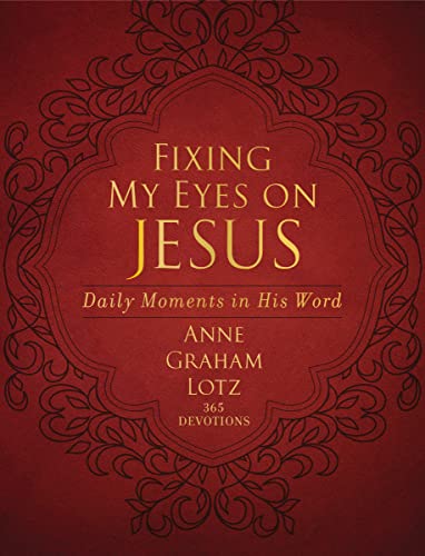 Fixing My Eyes on Jesus: Daily Moments in His Word (A 365-Day Devotional)
