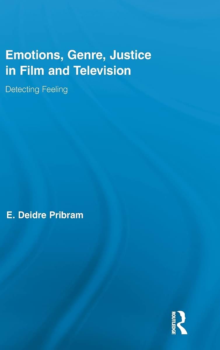 Emotions, Genre, Justice in Film and Television: Detecting Feeling (Routledge Research in Cultural and Media Studies)
