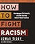 How to Fight Racism Study Guide plus Streaming Video: Courageous Christianity and the Journey Toward Racial Justice
