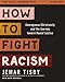 How to Fight Racism Study Guide plus Streaming Video: Courageous Christianity and the Journey Toward Racial Justice