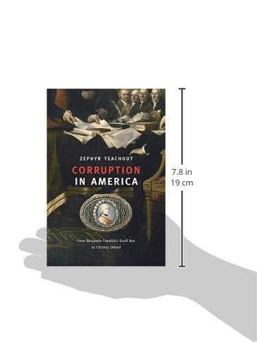 Corruption in America: From Benjamin Franklins Snuff Box to Citizens United