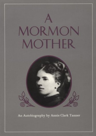 A Mormon Mother: An Autobiography