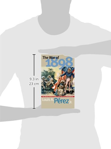 The War of 1898: The United States and Cuba in History and Historiography