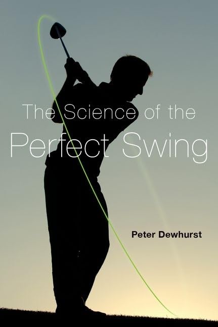The Science of the Perfect Swing by Dewhurst, Peter