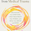 Reclaiming Your Life from Medical Trauma: Recognize the Symptoms, Find Treatment That Works, and Heal Your Brain and Body