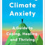 Surviving Climate Anxiety: A Guide to Coping, Healing, and Thriving