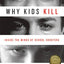 Why Kids Kill: Inside the Minds of School Shooters