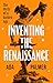 Inventing the Renaissance: The Myth of a Golden Age