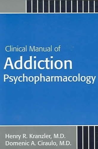 Clinical Manual Of Addiction Psychopharmacology