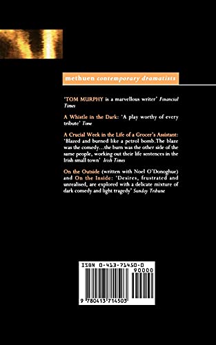 Murphy Plays: 4: Whistle in the Dark;Crucial Week in the Life of a Grocer's Assistant;On the Outside; On the Inside (Contemporary Dramatists)