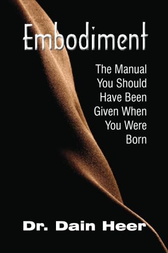 Embodiment: The Manual You Should Have Been Given When You Were Born